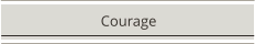 Courage
